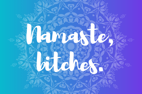 Namaste Bitches this is how you deal with adult bullies