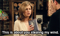 You're stealing my wind!